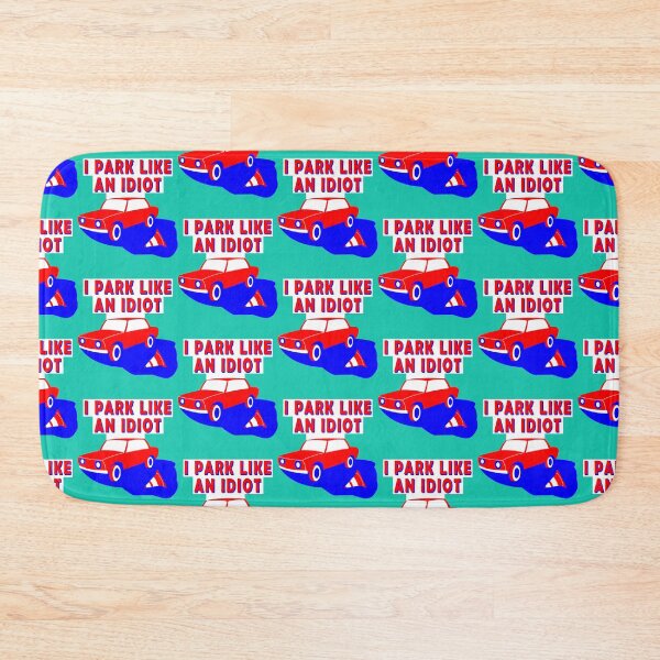 Item preview, I park like an Idiot colorful design   designed and sold by DesignsByJnk5.