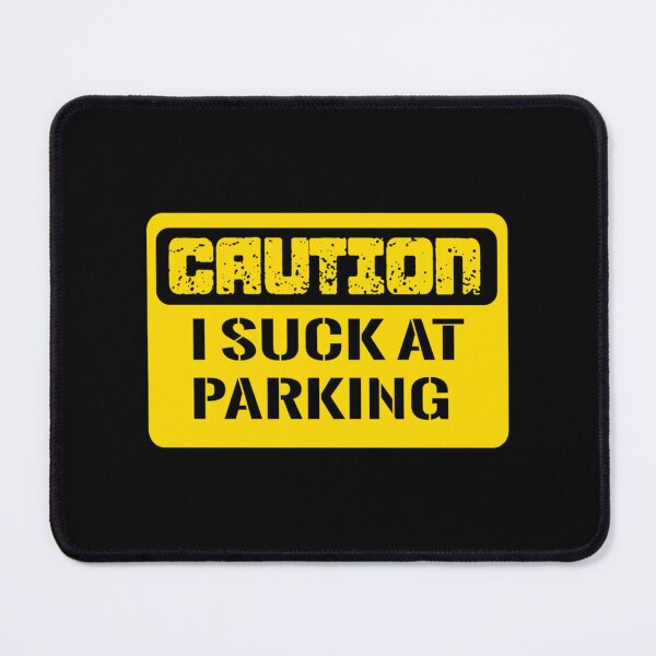 Item preview, I Suck At Parking       designed and sold by DesignsByJnk5.