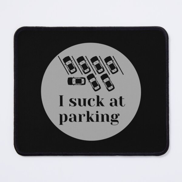 Item preview, I suck at parking designed and sold by DesignsByJnk5.