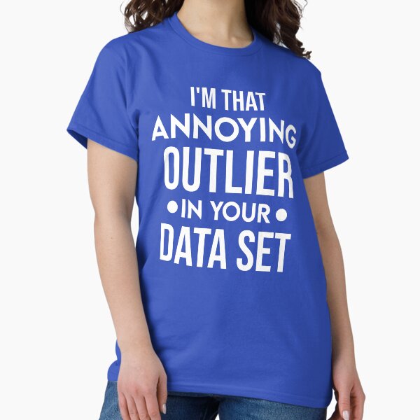 Item preview, I'm that Annoying Outlier in your Data Set , Funny Sarcastic Gift, Data Scientist Gift   designed and sold by tayla2961.