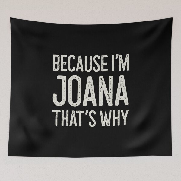Item preview, Because I’m Joana That’s Why Funny Personalized Name designed and sold by MariosNydras.
