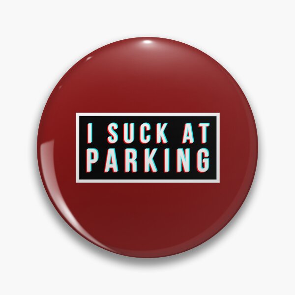 Item preview, I Suck at Parking - Bad Parking Badge   designed and sold by DesignsByJnk5.