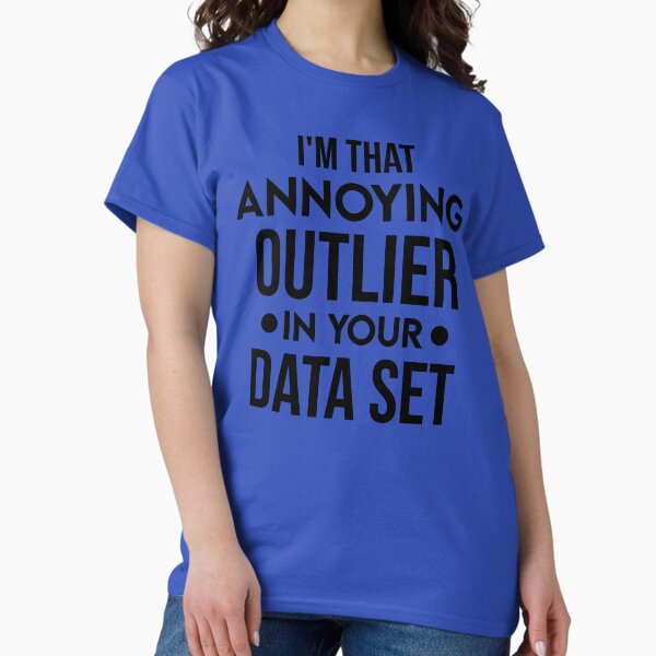 Item preview, I'm that Annoying Outlier in your Data Set , Funny Sarcastic Gift, Data Scientist Gift   designed and sold by tayla2961.