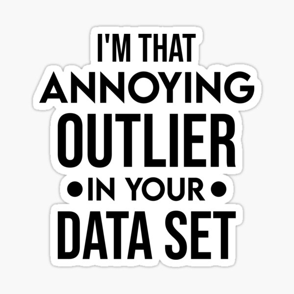 Item preview, I'm that Annoying Outlier in your Data Set , Funny Sarcastic Gift, Data Scientist Gift   designed and sold by tayla2961.