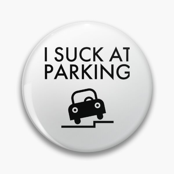 Item preview, I Suck At Parking, Bad Parking    designed and sold by DesignsByJnk5.