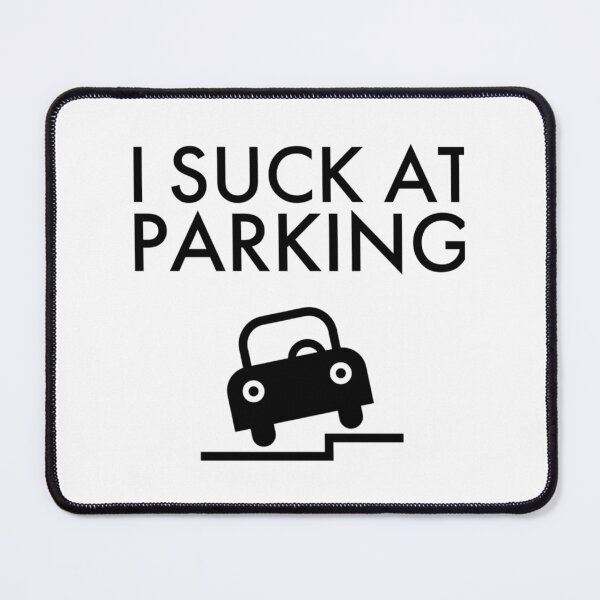 Item preview, I Suck At Parking, Bad Parking    designed and sold by DesignsByJnk5.