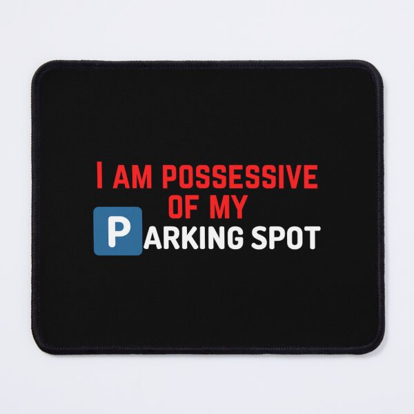 Item preview, I_m possessive of my parking spot - Funny Text   designed and sold by DesignsByJnk5.