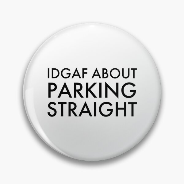 Item preview, IDGAF About Parking Straight, Bad Parking   designed and sold by DesignsByJnk5.