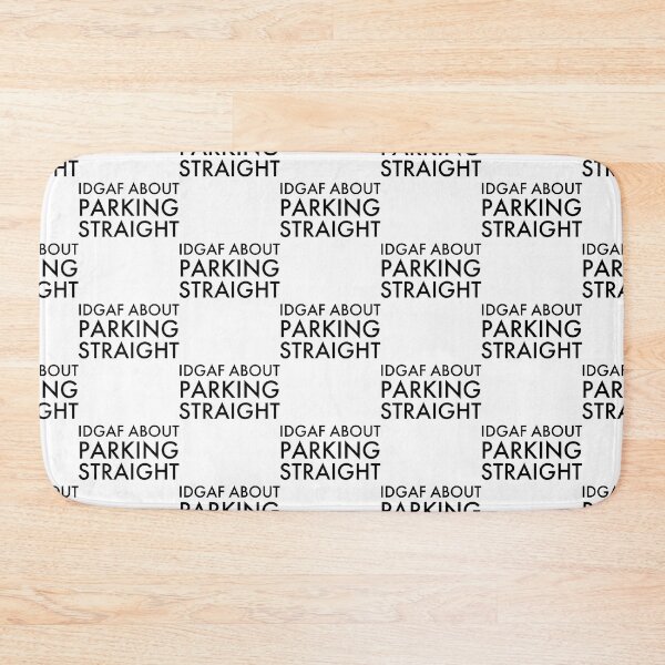 Item preview, IDGAF About Parking Straight, Bad Parking   designed and sold by DesignsByJnk5.