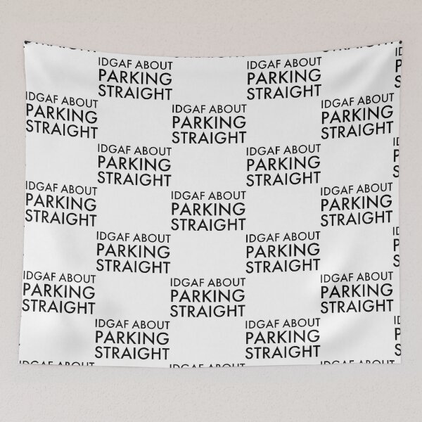 Item preview, IDGAF About Parking Straight, Bad Parking   designed and sold by DesignsByJnk5.