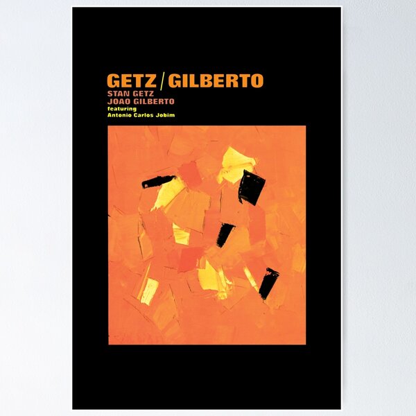 Stan Getz & Joao Gilberto Featuring Antonio Carlos Jobim Poster
