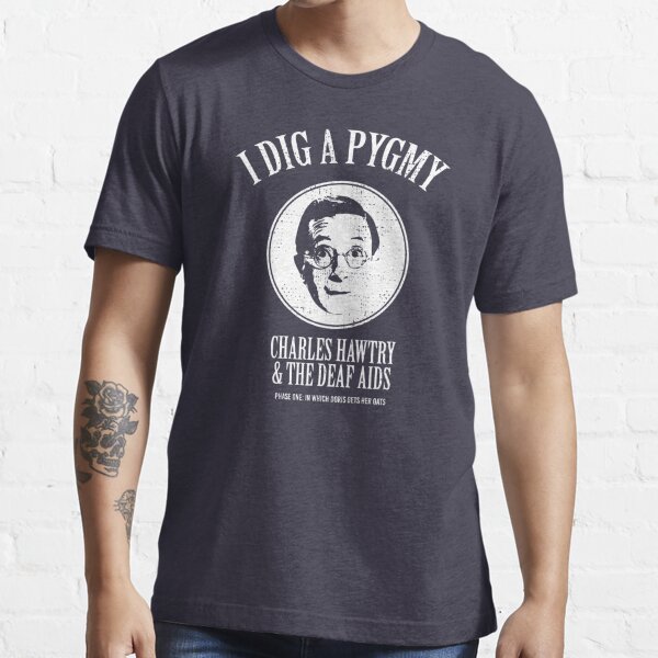 I Dig A Pygmy [Worn Look] Essential T-Shirt