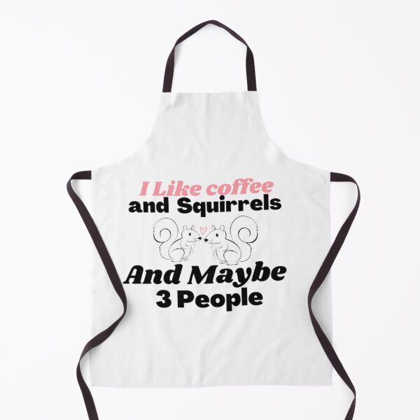 Item preview, I Like coffee and Squirrels And Maybe 3 People designed and sold by khadijat297.