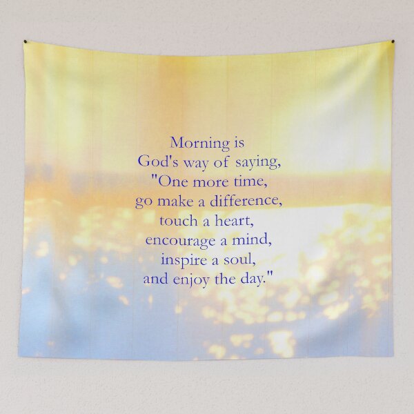 Item preview, Morning Is God's Way Of Saying One More Time designed and sold by Emilyromrell.
