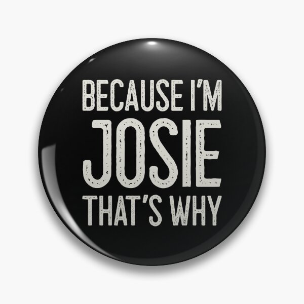 Item preview, Because I’m Josie That’s Why Funny Personalized Name designed and sold by MariosNydras.