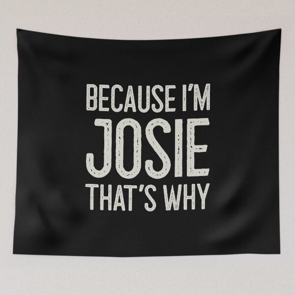 Item preview, Because I’m Josie That’s Why Funny Personalized Name designed and sold by MariosNydras.