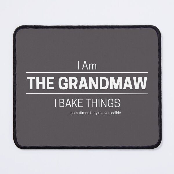 Item preview, Funny Grandmother Bakes Quote Saying, I Am The Grandmaw, I Bake Things, White Text designed and sold by hjsmith.