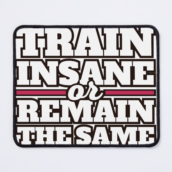 Item preview, Train Insane Or Remain The Same designed and sold by AlexLab.