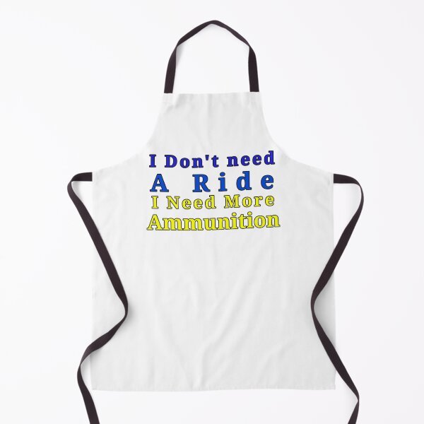 Item preview, I don't need a ride I need more ammunition designed and sold by hallas2b.