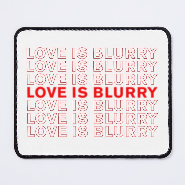 Item preview, Love is Blurry designed and sold by NickiPost.