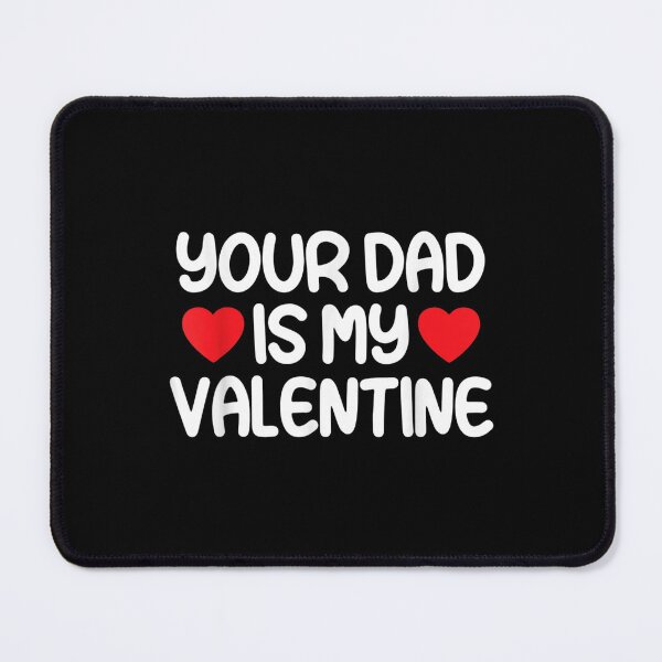 Item preview, Your Dad Is My Valentine designed and sold by brita797.