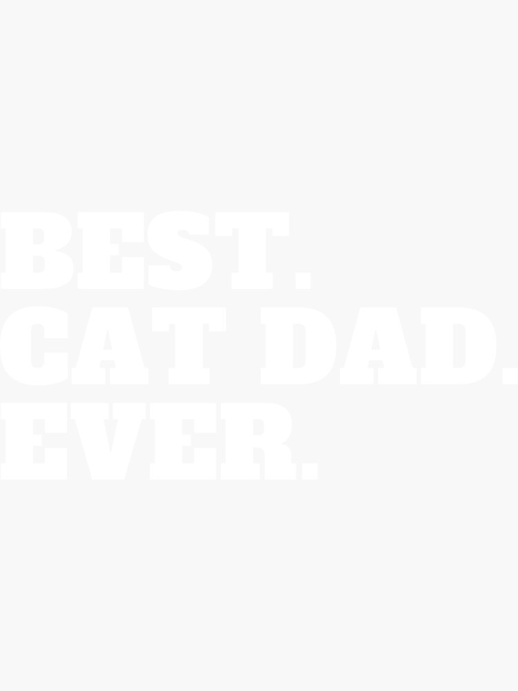 Best Cat Dad Ever Sticker By Yacino007 Redbubble 1334