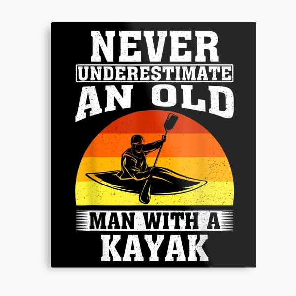 never underestimate an old man with a kayak