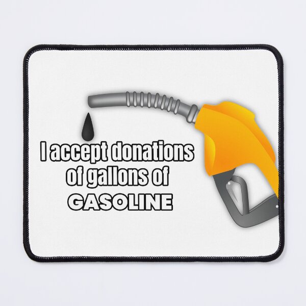 Item preview, I accept donations of gallons of gasoline designed and sold by cool-things-br.