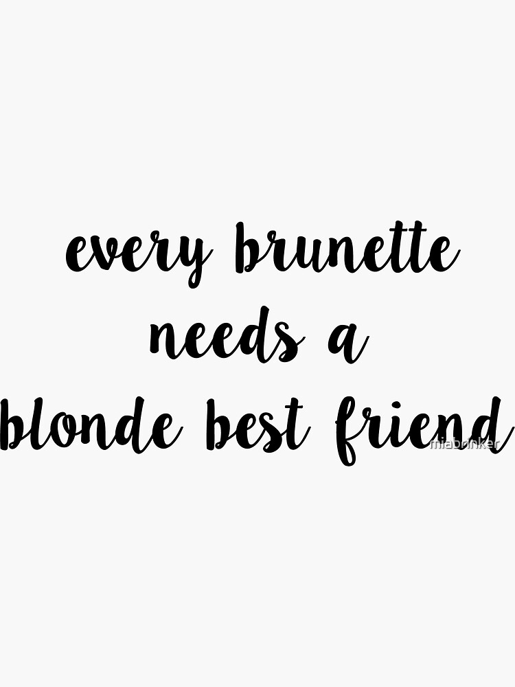 Brunette And Blonde Best Friend Sticker Sticker For Sale By Miabrinker Redbubble 
