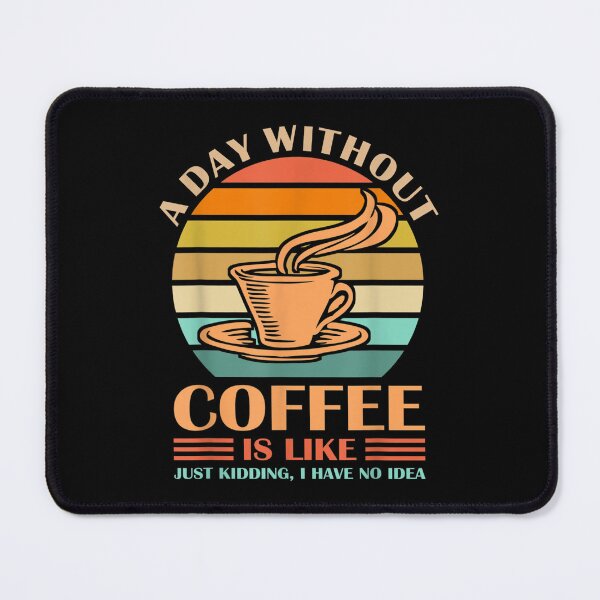 Item preview, Funny Coffee Quote A Day Without Coffee Drinking Drinker  designed and sold by aprilsav.