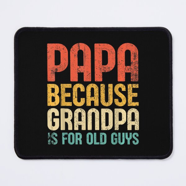 Item preview, Papa Because Grandpa Is For Old Guys designed and sold by wendyy88.