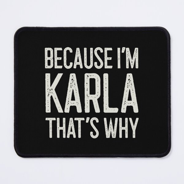 Item preview, Because I’m Karla That’s Why Funny Personalized Name designed and sold by MariosNydras.