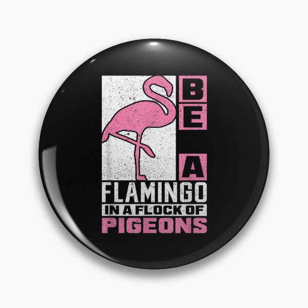 Item preview, Be A Flamingo In A Flock Of Pigeons  designed and sold by aprilsav.