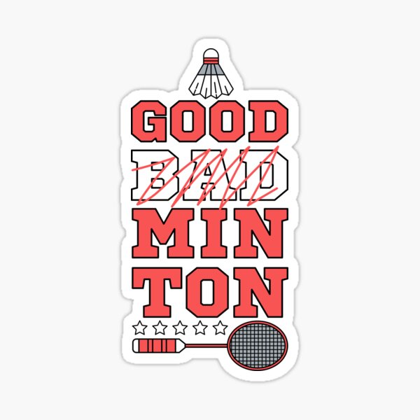 Good Minton because Badminton is Good - Funny Puns Player Quote Joke Sports Sticker
