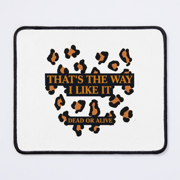 Item preview, DEAD OR ALIVE - THAT'S THE WAY I LIKE IT designed and sold by AsenSioe.