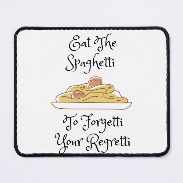 Item preview, Eat The Spaghetti To Forgetti Your Regretti designed and sold by TopMerchz.