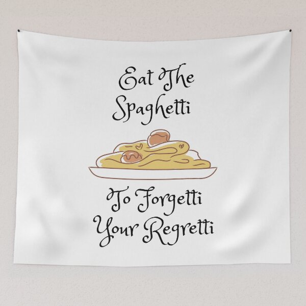 Item preview, Eat The Spaghetti To Forgetti Your Regretti designed and sold by TopMerchz.