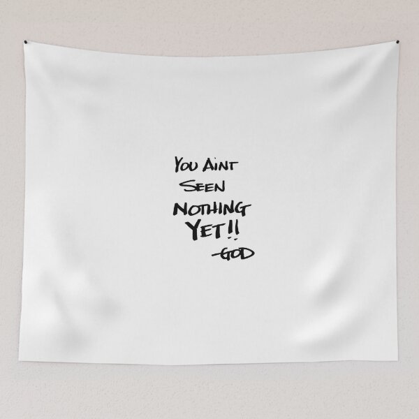 Item preview, NOTES FROM GOD YOU AINT SEEN NOTHING YET designed and sold by godswordinc.