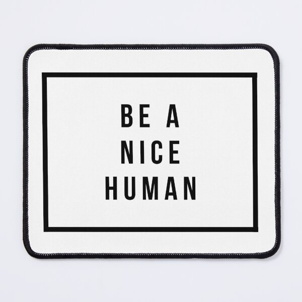 Item preview, BE A NICE HUMAN designed and sold by MadEDesigns.