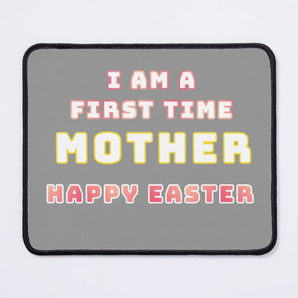 Item preview, I am a First Time Mother Happy Easter designed and sold by Spasija.