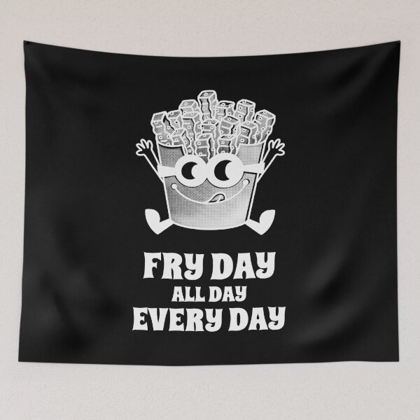 Item preview, Fry Day All Day Every Day designed and sold by MikesPoD.