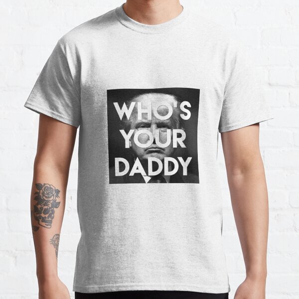 Daddy Trump Classic T-Shirt