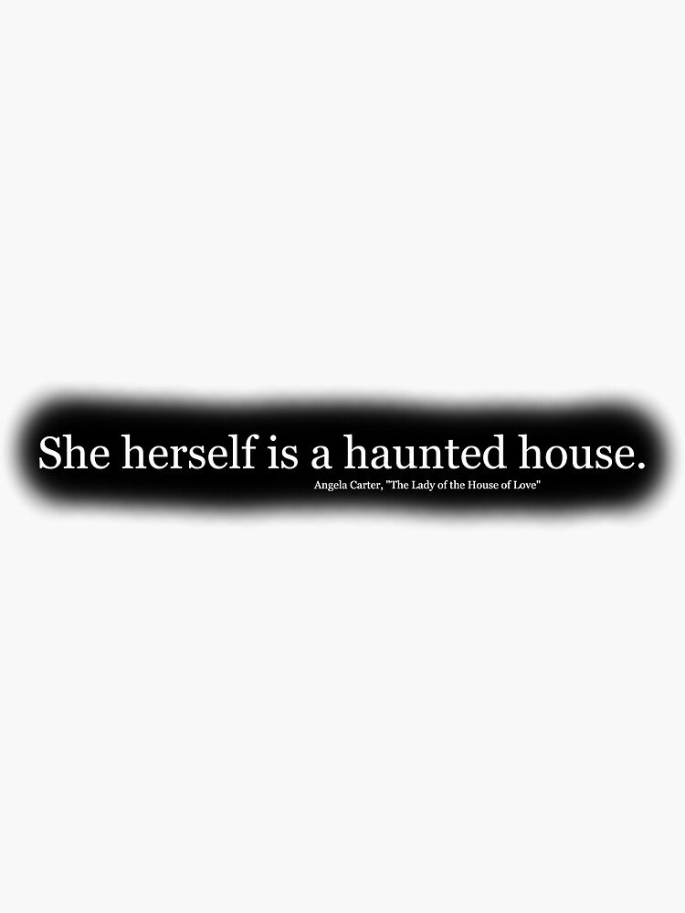 "She herself is a haunted house." Sticker by brittfewster Redbubble