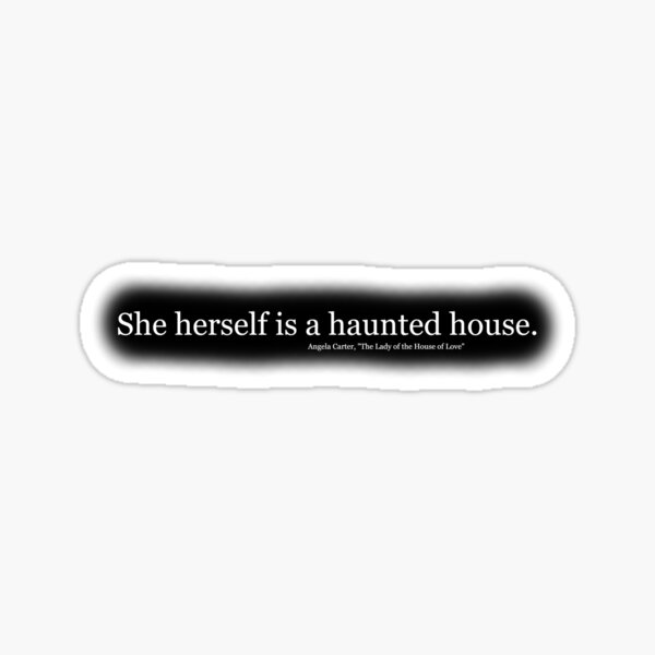 "She herself is a haunted house." Sticker by brittfewster Redbubble
