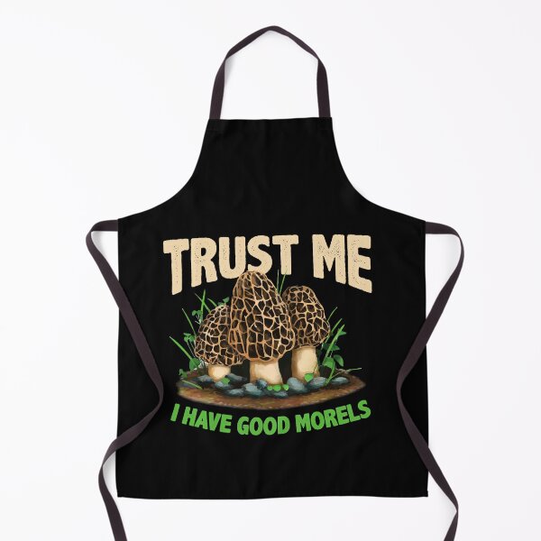 Item preview, Trust Me Have Good Morels Funny Morel Mushroom Foraging designed and sold by Dressed For  Duty.