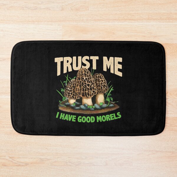 Item preview, Trust Me Have Good Morels Funny Morel Mushroom Foraging designed and sold by Dressed For  Duty.