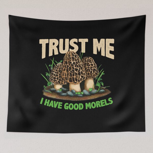 Item preview, Trust Me Have Good Morels Funny Morel Mushroom Foraging designed and sold by Dressed For  Duty.