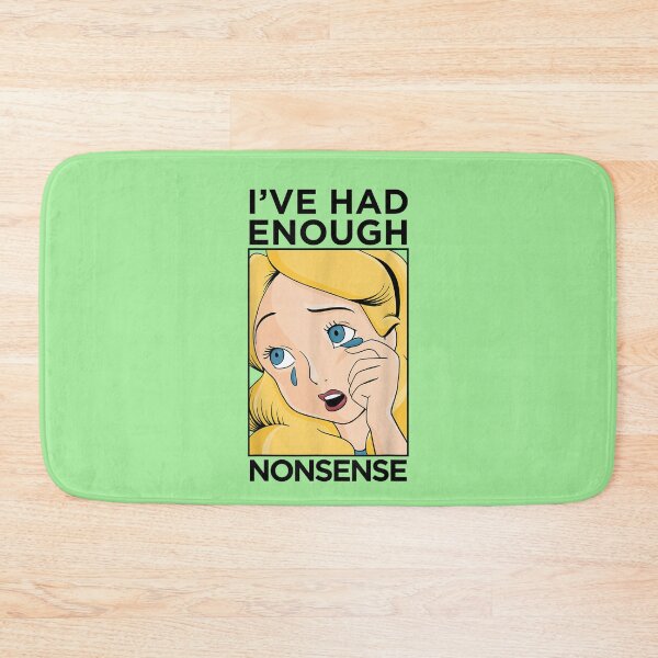 Item preview,  In Wonderland Alice I Have Had Enough Nonsense designed and sold by roseanger.