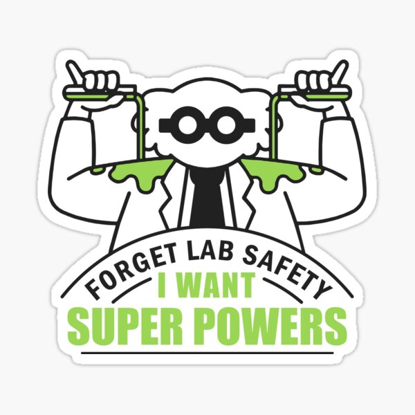 Forget Lab Safety I Want Superpowers Funny Scientist Sticker For Sale