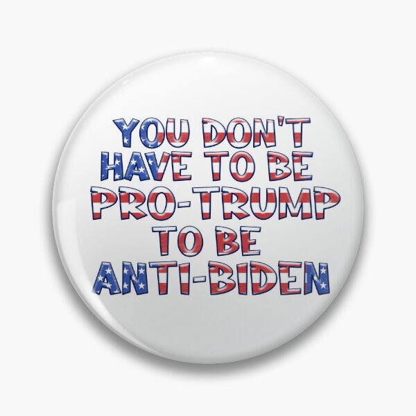 Item preview, YOU DON'T HAVE TO BE PRO-TRUMP TO BE ANTI-BIDEN designed and sold by carolina1.